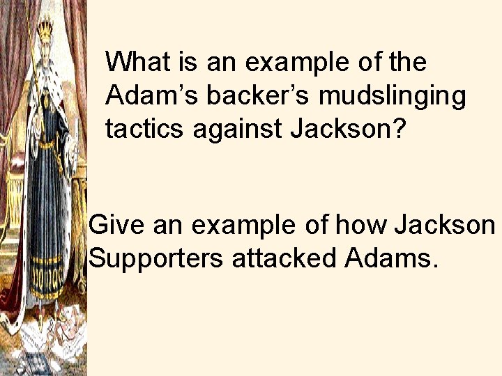 What is an example of the Adam’s backer’s mudslinging tactics against Jackson? Give an