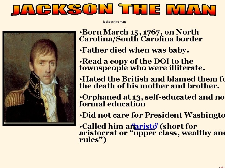 jackson the man • Born March 15, 1767, on North Carolina/South Carolina border •