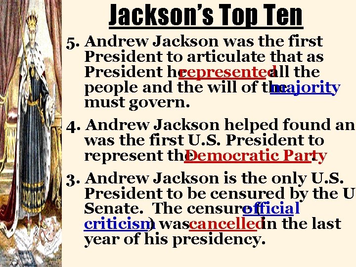 Jackson’s Top Ten 5. Andrew Jackson was the first President to articulate that as