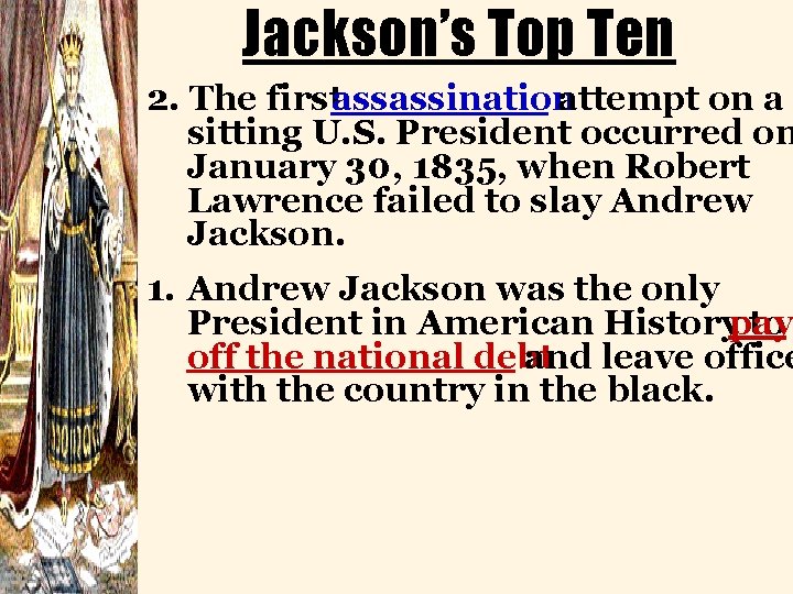 Jackson’s Top Ten 2. The firstassassination attempt on a sitting U. S. President occurred