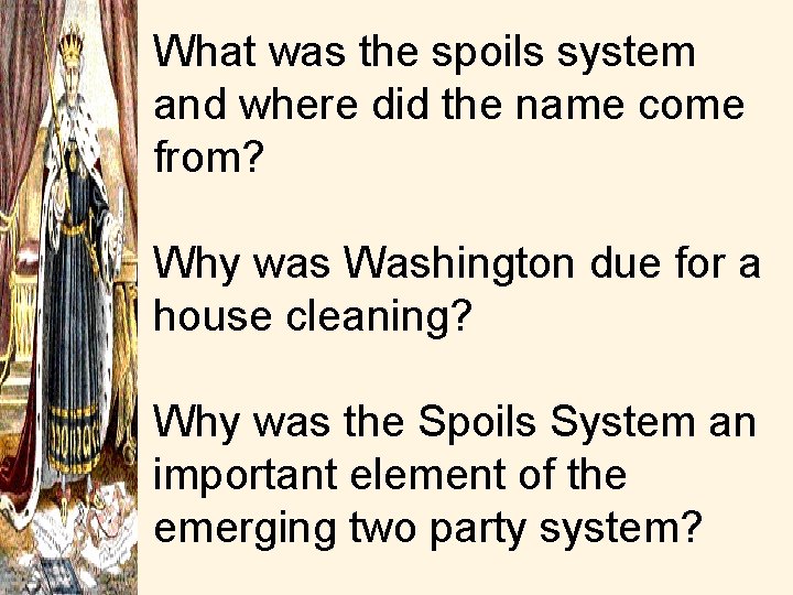 What was the spoils system and where did the name come from? Why was