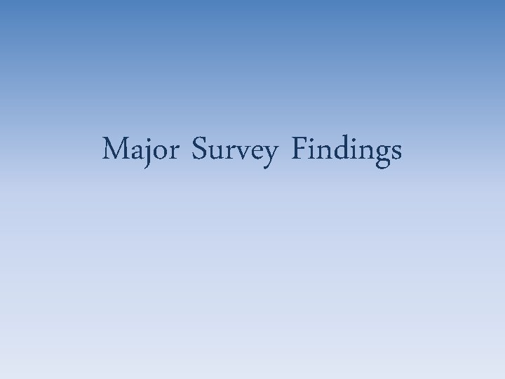 Major Survey Findings 