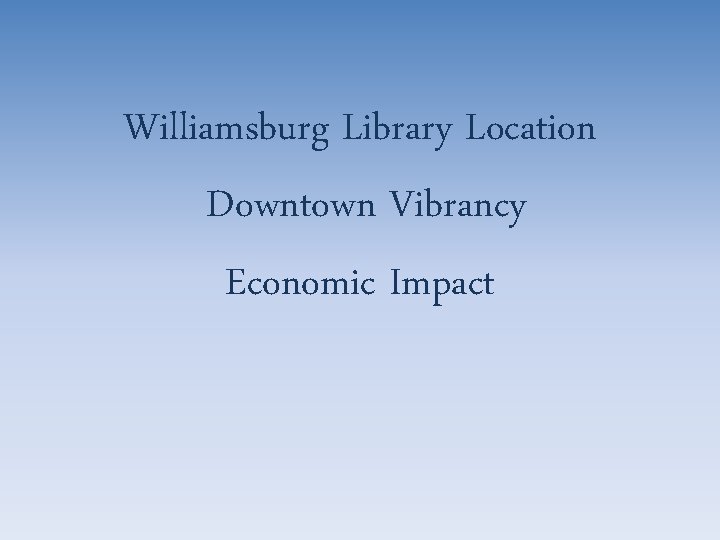 Williamsburg Library Location Downtown Vibrancy Economic Impact 