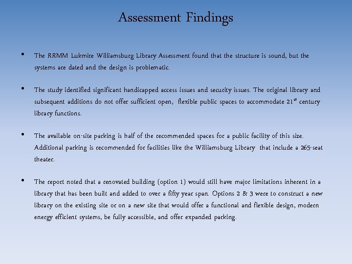 Assessment Findings • The RRMM Lukmire Williamsburg Library Assessment found that the structure is