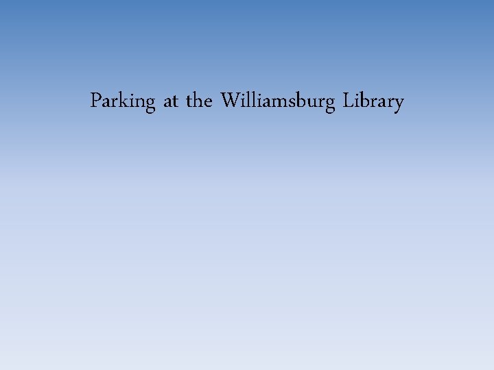 Parking at the Williamsburg Library 