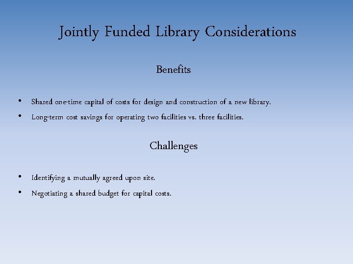 Jointly Funded Library Considerations Benefits • Shared one-time capital of costs for design and