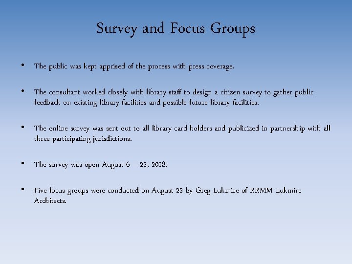 Survey and Focus Groups • The public was kept apprised of the process with