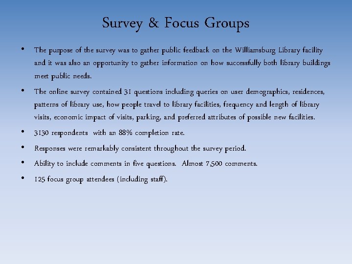 Survey & Focus Groups • The purpose of the survey was to gather public