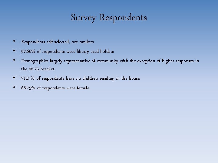 Survey Respondents • Respondents self-selected, not random • 97. 66% of respondents were library