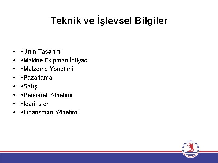 Teknik ve İşlevsel Bilgiler • • • Ürün Tasarımı • Makine Ekipman İhtiyacı •