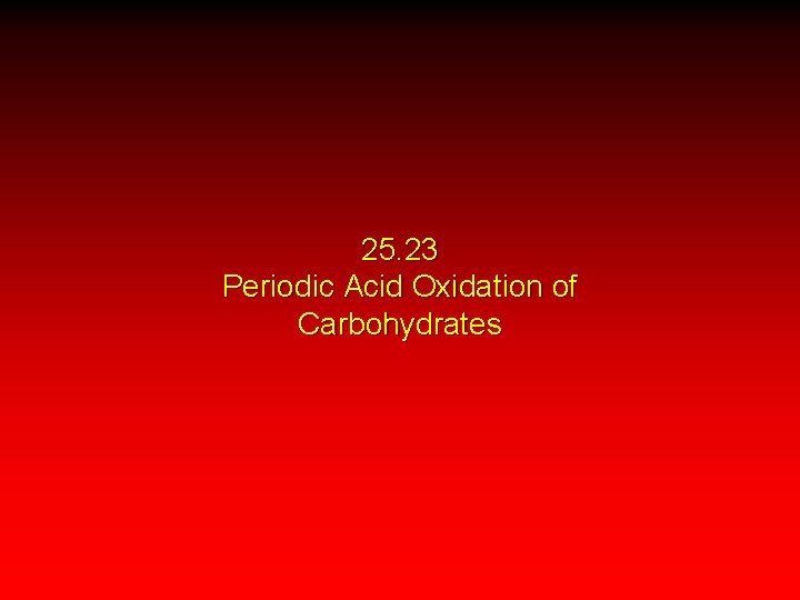 25. 23 Periodic Acid Oxidation of Carbohydrates 