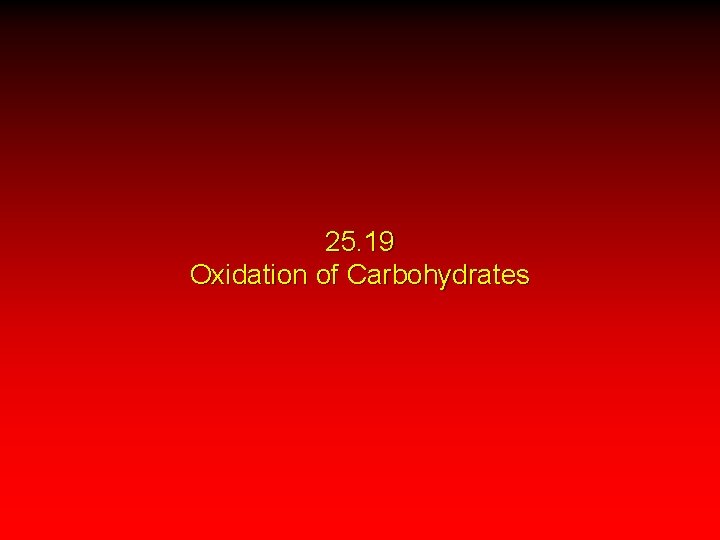 25. 19 Oxidation of Carbohydrates 
