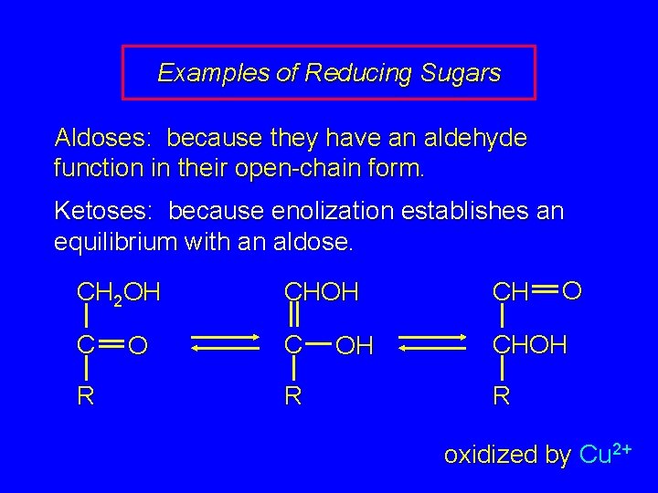 Examples of Reducing Sugars Aldoses: because they have an aldehyde function in their open-chain