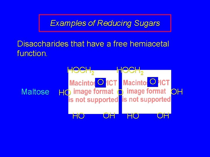 Examples of Reducing Sugars Disaccharides that have a free hemiacetal function. HOCH 2 O