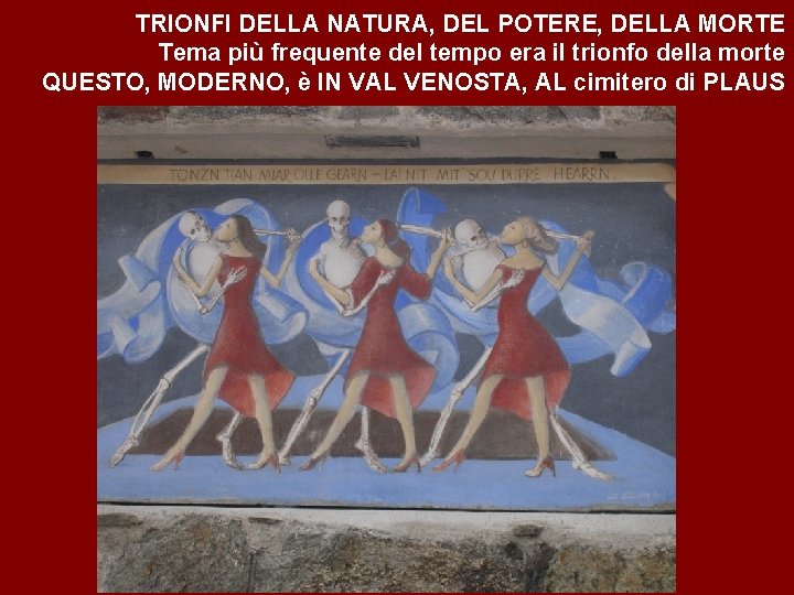 TRIONFI DELLA NATURA, DEL POTERE, DELLA MORTE Tema più frequente del tempo era il