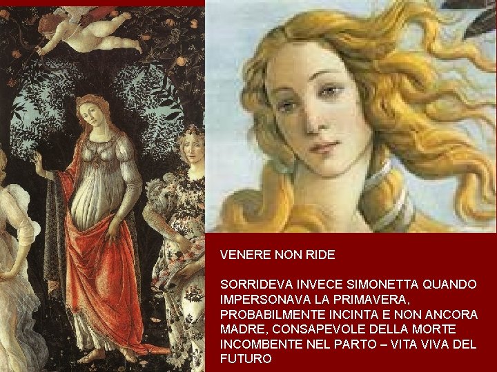 VENERE NON RIDE SORRIDEVA INVECE SIMONETTA QUANDO IMPERSONAVA LA PRIMAVERA, PROBABILMENTE INCINTA E NON