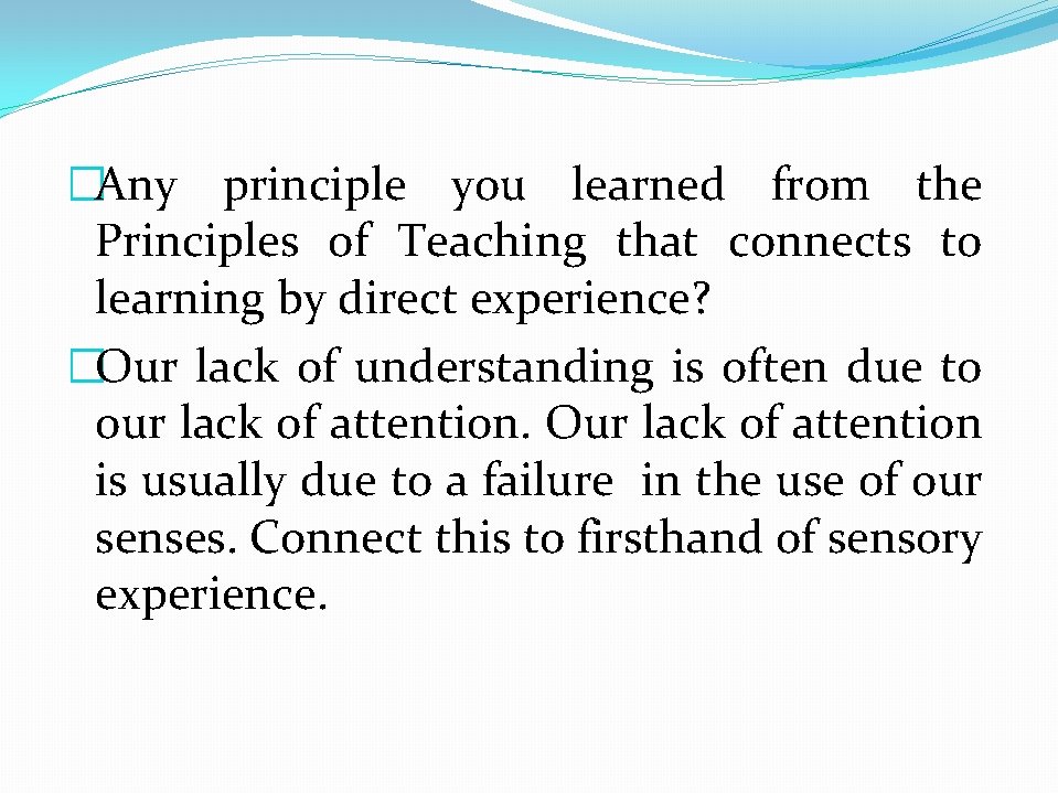 �Any principle you learned from the Principles of Teaching that connects to learning by