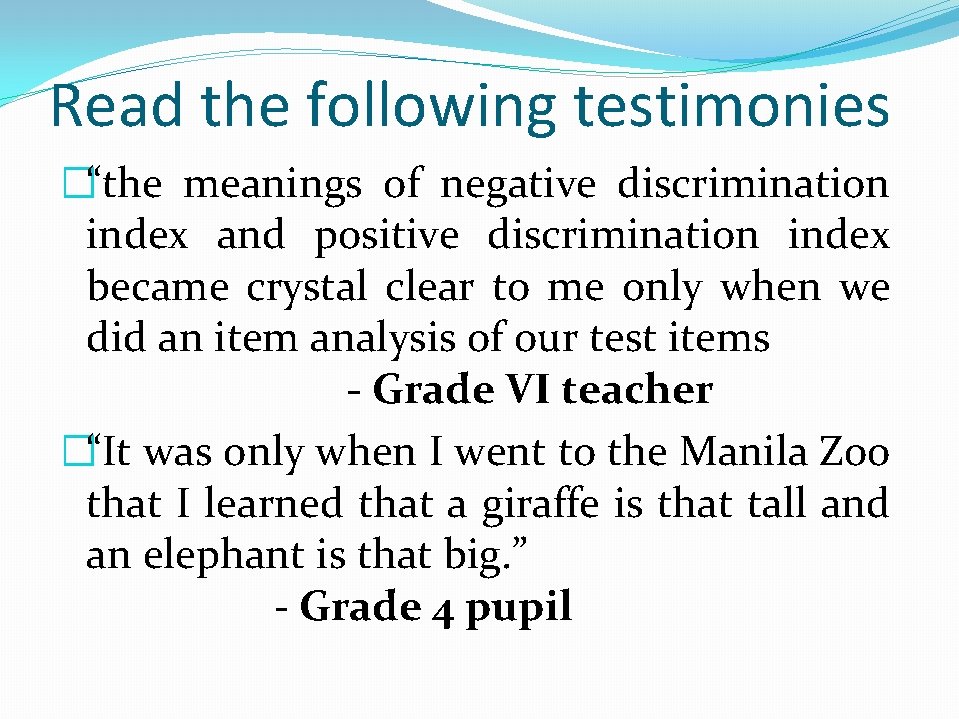 Read the following testimonies �“the meanings of negative discrimination index and positive discrimination index