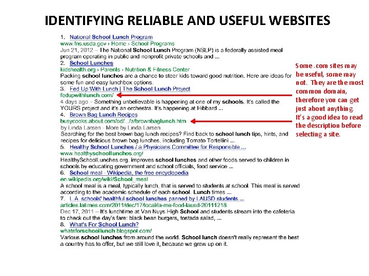 IDENTIFYING RELIABLE AND USEFUL WEBSITES Some. com sites may be useful, some may not.