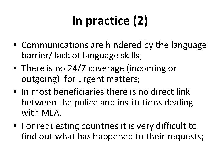 In practice (2) • Communications are hindered by the language barrier/ lack of language