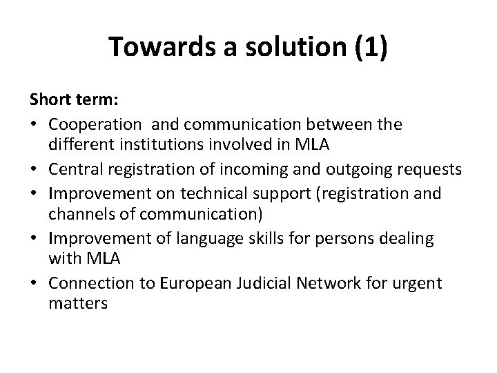 Towards a solution (1) Short term: • Cooperation and communication between the different institutions