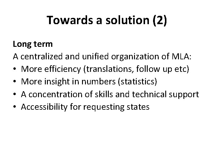 Towards a solution (2) Long term A centralized and unified organization of MLA: •