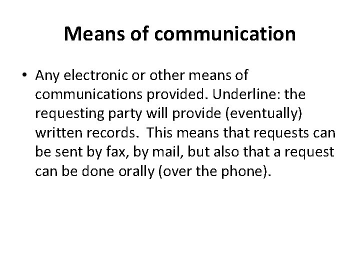 Means of communication • Any electronic or other means of communications provided. Underline: the