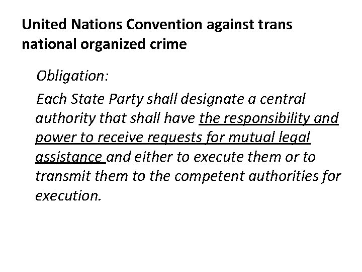 United Nations Convention against trans national organized crime Obligation: Each State Party shall designate