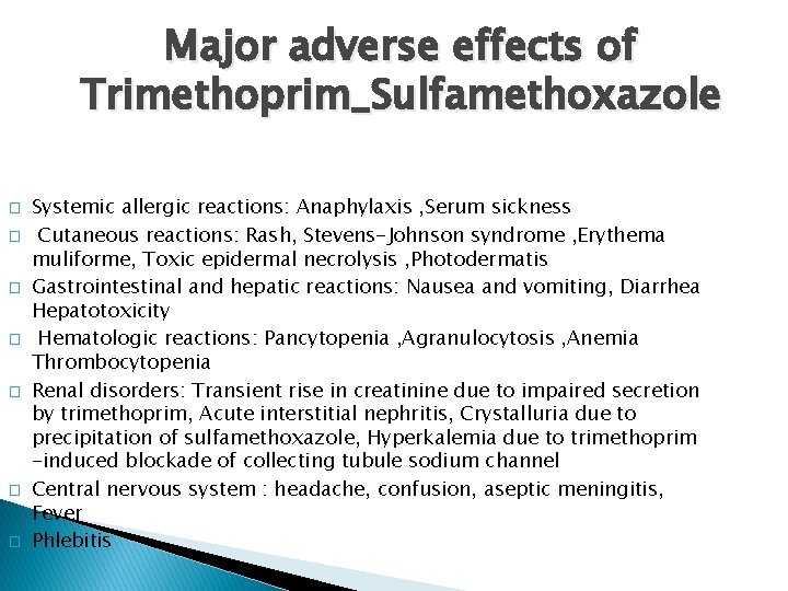 Major adverse effects of Trimethoprim_Sulfamethoxazole � � � � Systemic allergic reactions: Anaphylaxis ,