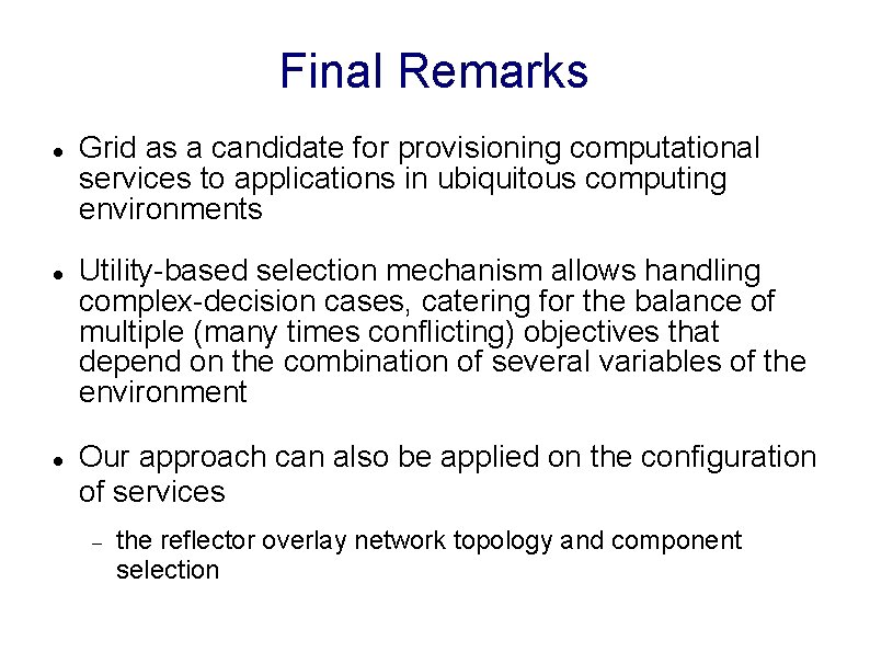 Final Remarks Grid as a candidate for provisioning computational services to applications in ubiquitous