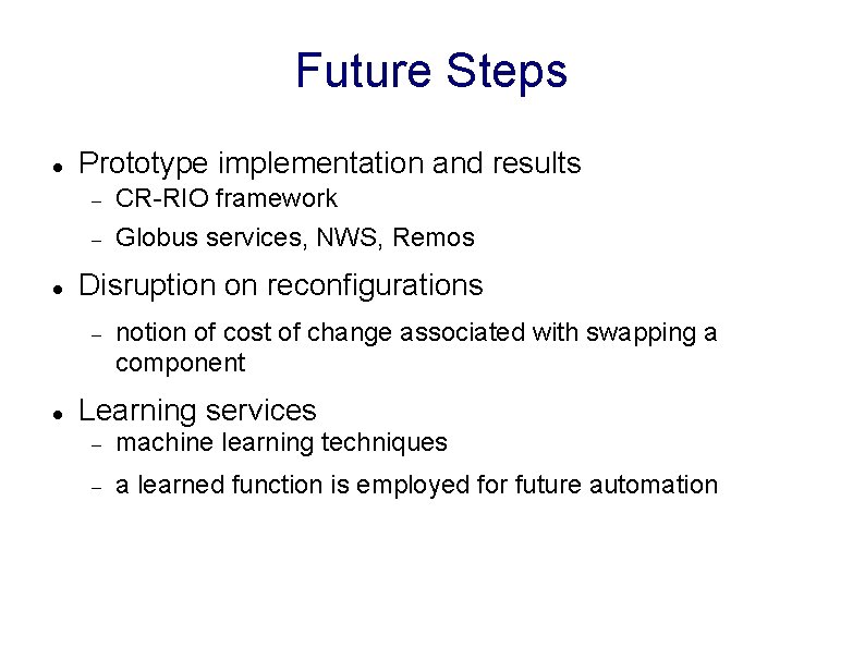 Future Steps Prototype implementation and results CR-RIO framework Globus services, NWS, Remos Disruption on