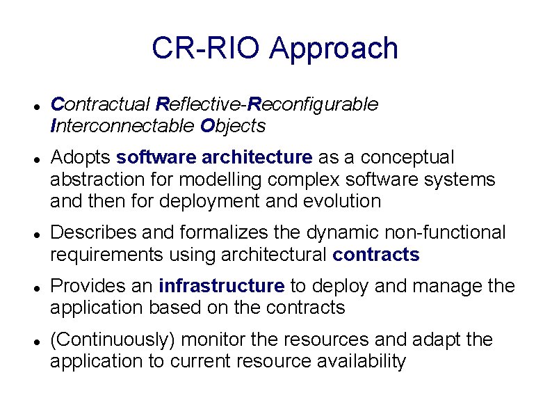 CR-RIO Approach Contractual Reflective-Reconfigurable Interconnectable Objects Adopts software architecture as a conceptual abstraction for
