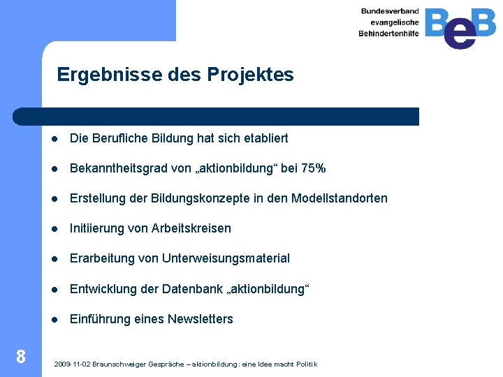 Ergebnisse des Projektes 8 l Die Berufliche Bildung hat sich etabliert l Bekanntheitsgrad von Ergebnisse des Projektes 8 l Die Berufliche Bildung hat sich etabliert l Bekanntheitsgrad von