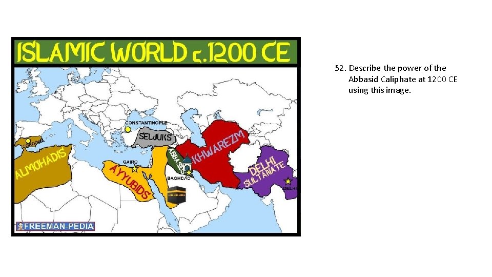 52. Describe the power of the Abbasid Caliphate at 1200 CE using this image.
