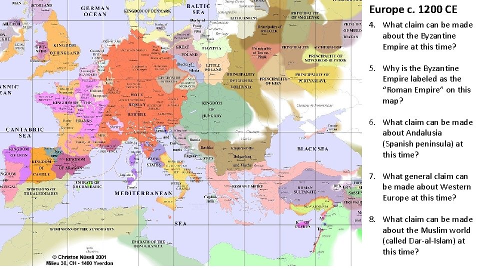 Europe c. 1200 CE 4. What claim can be made about the Byzantine Empire