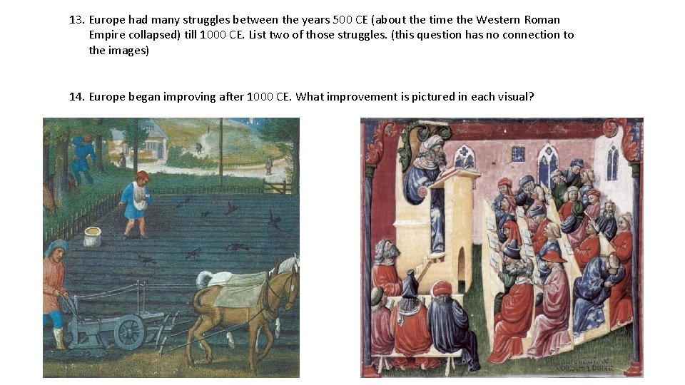 13. Europe had many struggles between the years 500 CE (about the time the