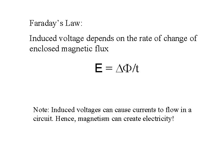 Faraday’s Law: Induced voltage depends on the rate of change of enclosed magnetic flux