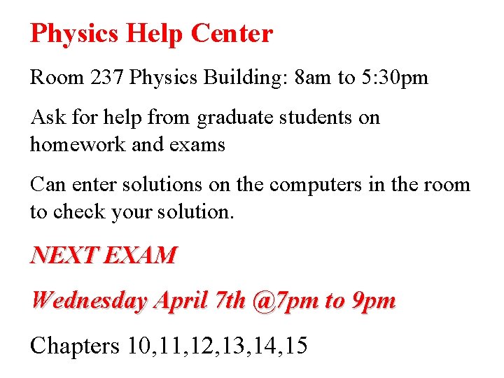 Physics Help Center Room 237 Physics Building: 8 am to 5: 30 pm Ask