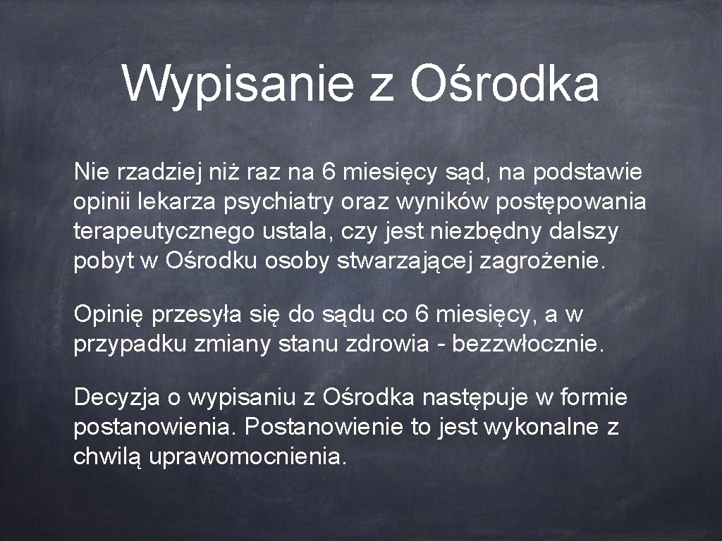 Wypisanie z Ośrodka Nie rzadziej niż raz na 6 miesięcy sąd, na podstawie opinii