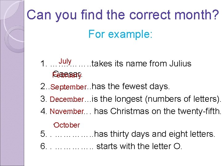 Can you find the correct month? For example: July 1. …. ………. . takes