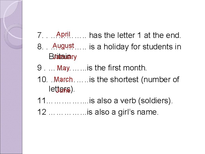 April 7. . …………. . has the letter 1 at the end. August 8.