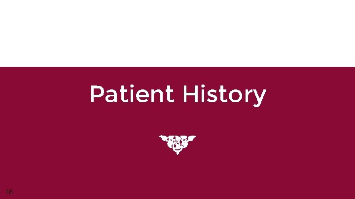 Patient History 16 