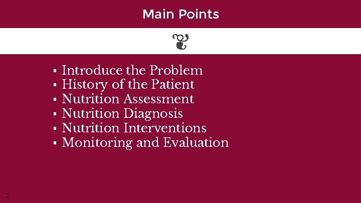 Main Points ▪ ▪ ▪ 2 Introduce the Problem History of the Patient Nutrition