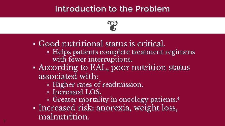 Introduction to the Problem ▪ Good nutritional status is critical. ▫ Helps patients complete