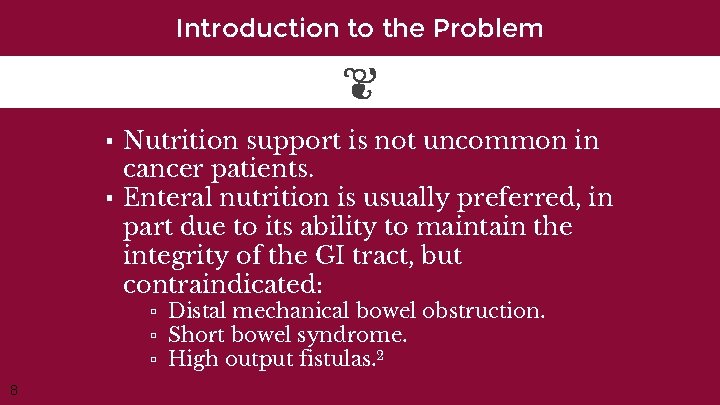 Introduction to the Problem ▪ Nutrition support is not uncommon in cancer patients. ▪