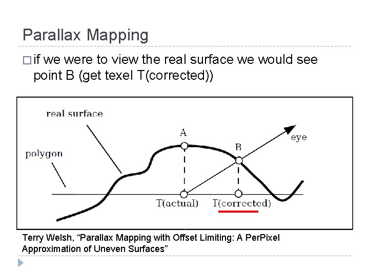 Parallax Mapping � if we were to view the real surface we would see
