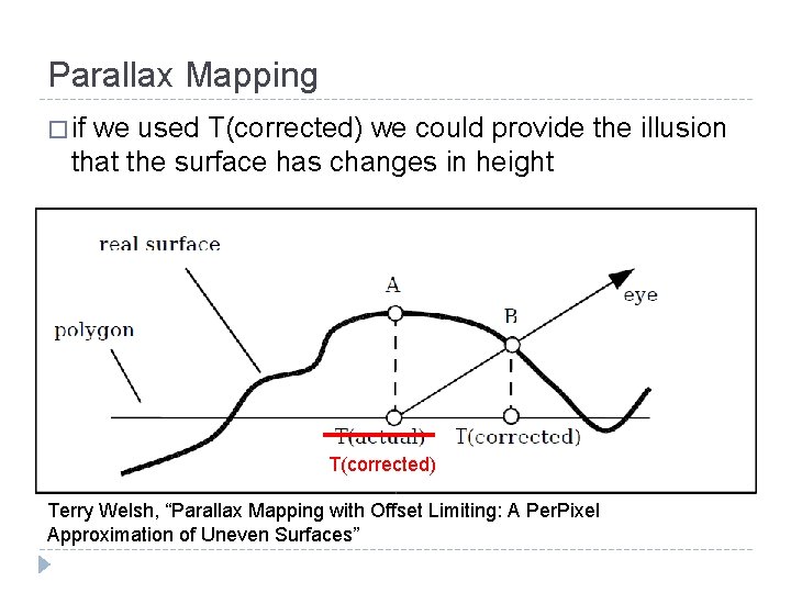 Parallax Mapping � if we used T(corrected) we could provide the illusion that the