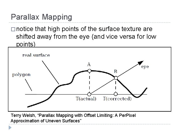Parallax Mapping � notice that high points of the surface texture are shifted away