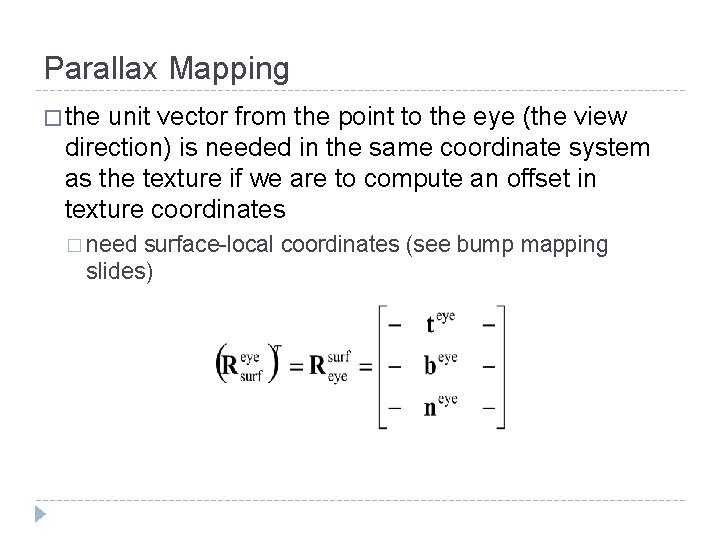 Parallax Mapping � the unit vector from the point to the eye (the view