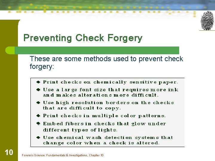 Preventing Check Forgery These are some methods used to prevent check forgery: 10 Forensic